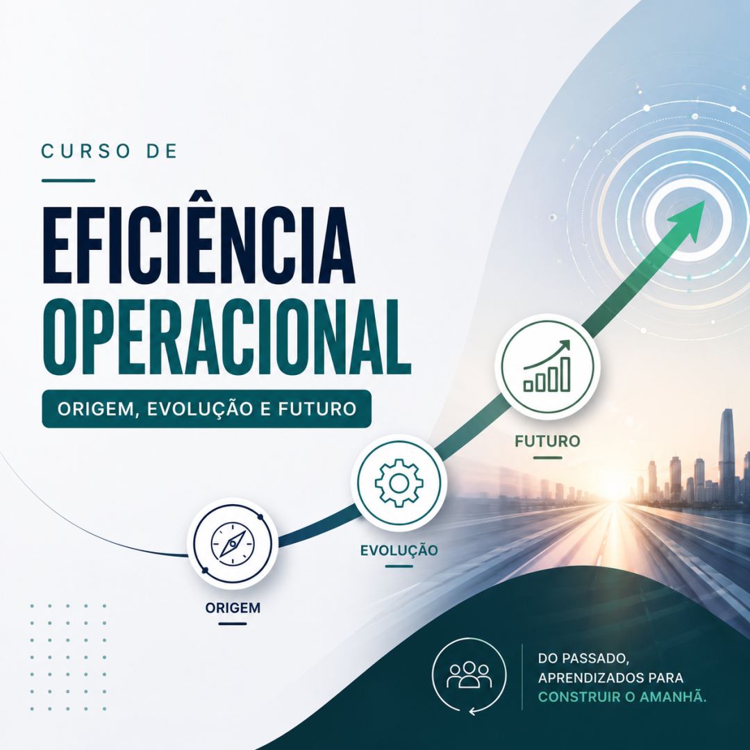 Curso de Eficiência Operacional: Origem, Evolução e Futuro