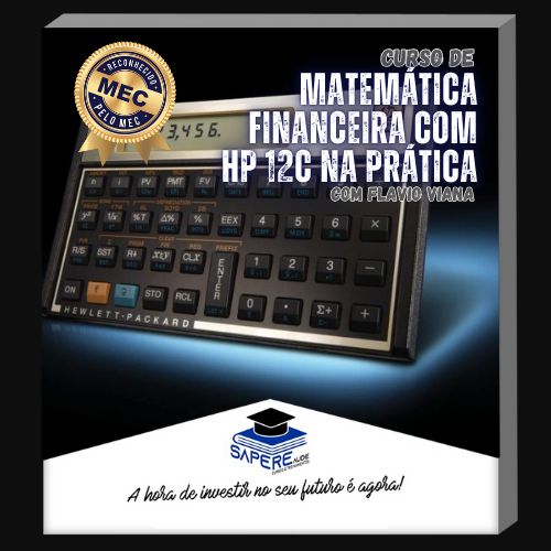 Curso de Matemática Financeira com HP 12C na Prática
