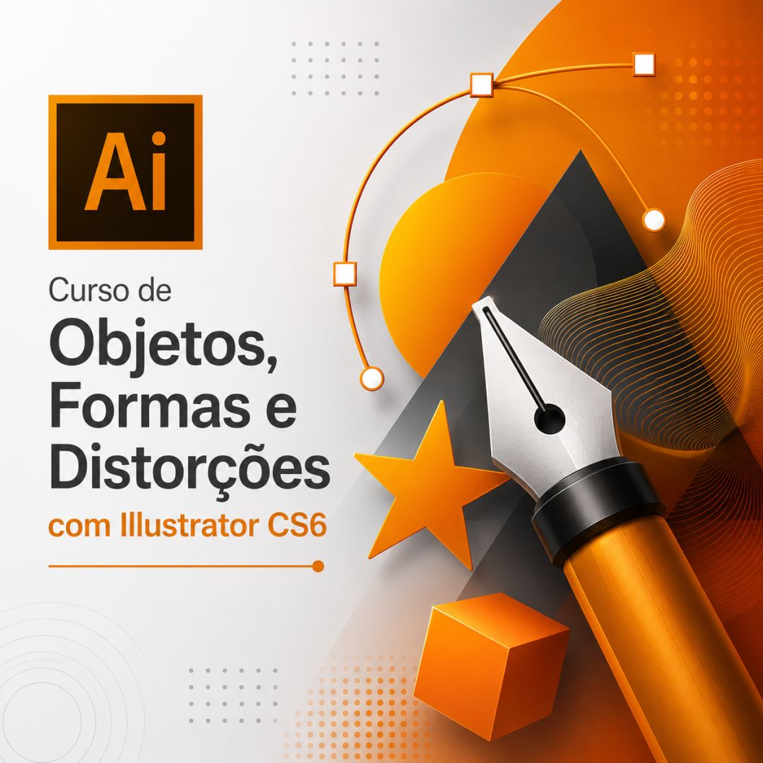 Curso de Objetos, Formas e Distorções com Illustrator CS6